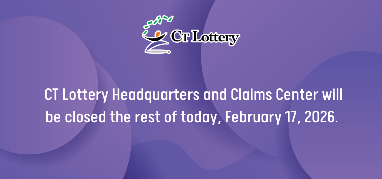 CT Lottery Headquarters and Claims Center will be closed the rest of today, February 17, 2026